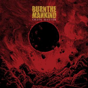 Burn The Mankind – Chaos Matter EP