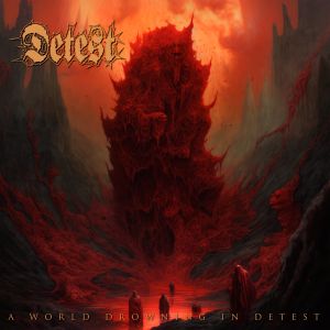 Detest – A World Drowning In Detest