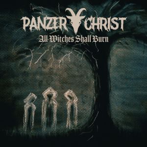 Panzerchrist – All witches Shall Burn